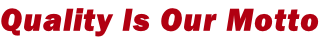 Quality Is Our Motto